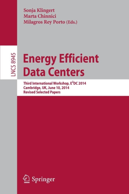 Book cover of: Energy Efficient Data Centers. By: Sonja Klingert