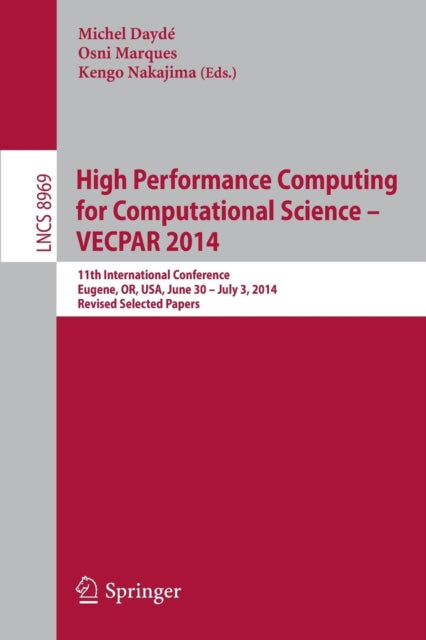 Book cover of: High Performance Computing for Computational Science -- VECPAR 2014. By: Michel Daydé
