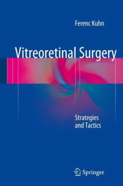 Book cover of: Vitreoretinal Surgery: Strategies and Tactics. By: Ferenc Kuhn