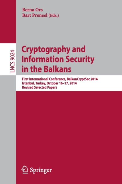 Book cover of: Cryptography and Information Security in the Balkans. By: Berna Ors
