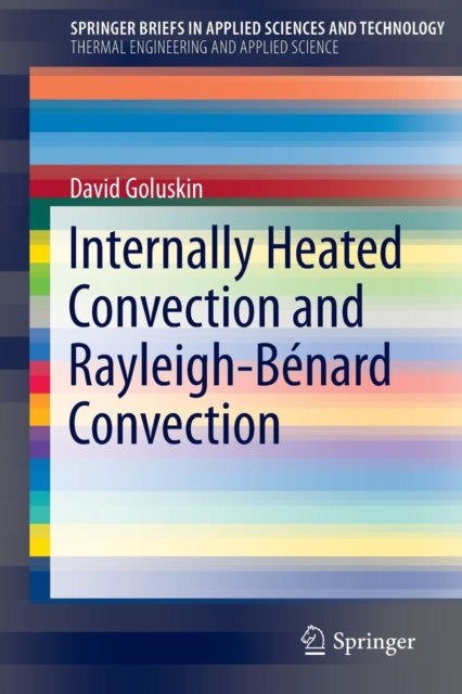 Book cover of: Internally Heated Convection and Rayleigh-Benard Convection. By: David Goluskin