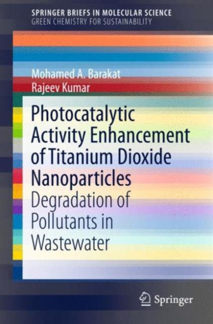 Book cover of: Photocatalytic Activity Enhancement of Titanium Dioxide Nanoparticles. By: Mohamed A. Barakat