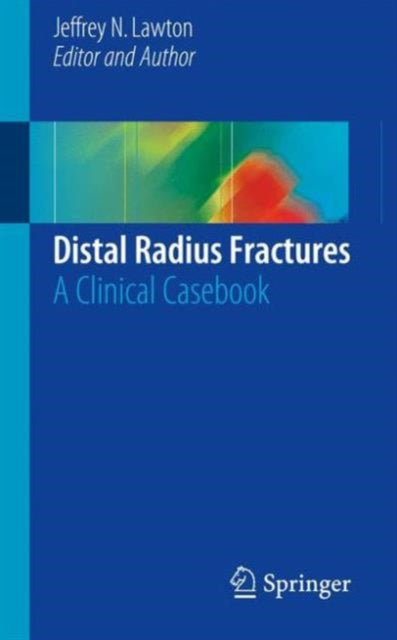 Book cover of: Distal Radius Fractures. By: Jeffrey N. Lawton