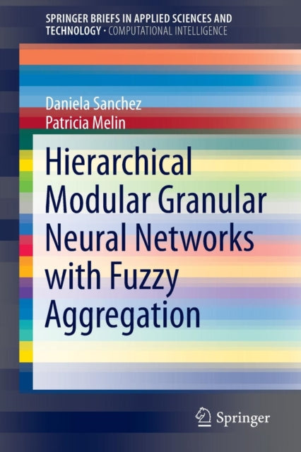 Book cover of: Hierarchical Modular Granular Neural Networks with Fuzzy Aggregation. By: Daniela Sanchez