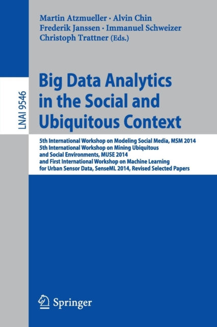 Book cover of: Big Data Analytics in the Social and Ubiquitous Context. By: Martin Atzmueller