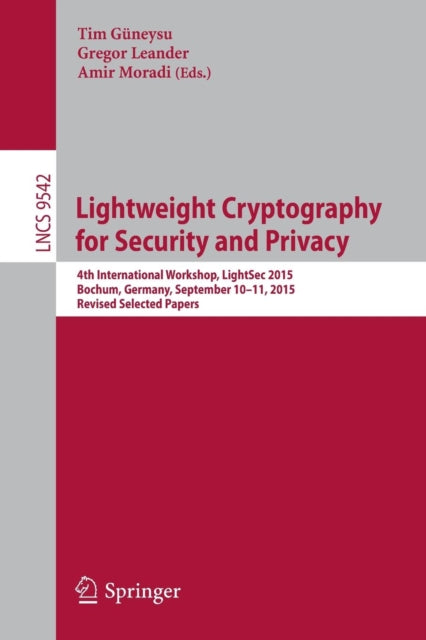 Book cover of: Lightweight Cryptography for Security and Privacy. By: Tim Güneysu