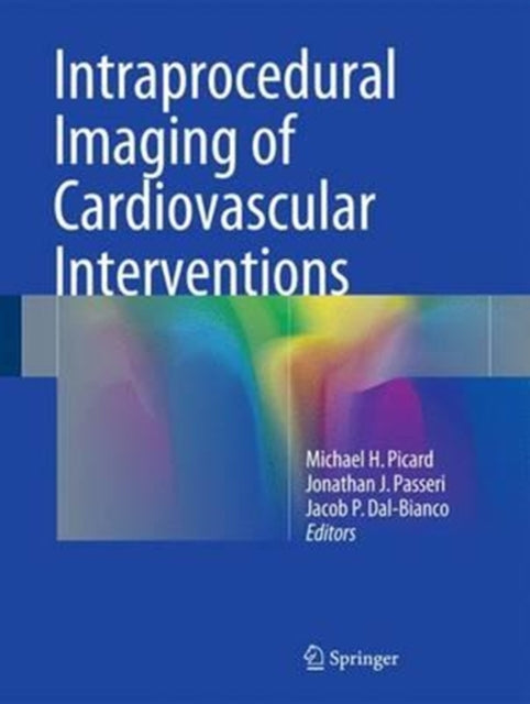Book cover of: Intraprocedural Imaging of Cardiovascular Interventions. By: Michael H. Picard