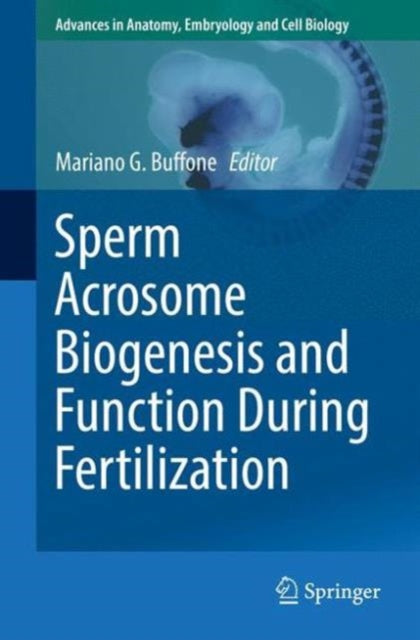 Book cover of: Sperm Acrosome Biogenesis and Function During Fertilization. By: Mariano G. Buffone