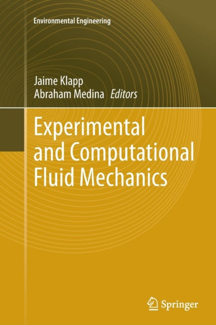 Book cover of: Experimental and Computational Fluid Mechanics. By: Jaime Klapp