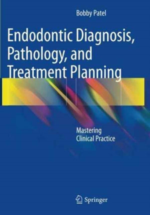 Endodontic Diagnosis, Pathology, and Treatment Planning