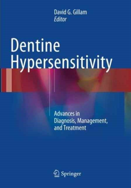 Book cover of: Dentine Hypersensitivity. By: David G. Gillam