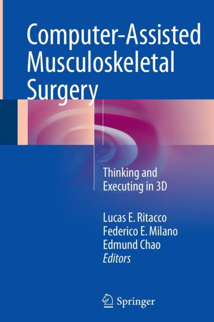 Book cover of: Computer-Assisted Musculoskeletal Surgery. By: Lucas E. Ritacco