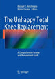 Book cover of: Unhappy Total Knee Replacement. By: Michael T. Hirschmann