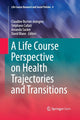 Book cover of: Life Course Perspective on Health Trajectories and Transitions. By: Claudine Burton-Jeangros