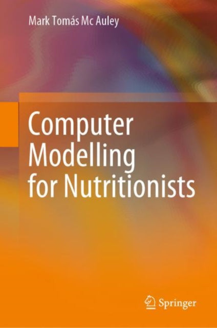 Book cover of: Computer Modelling for Nutritionists. By: Mark Tomás Mc Auley