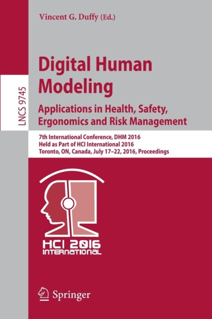 Book cover of: Digital Human Modeling: Applications in Health, Safety, Ergonomics and Risk Management. By: Vincent G. Duffy