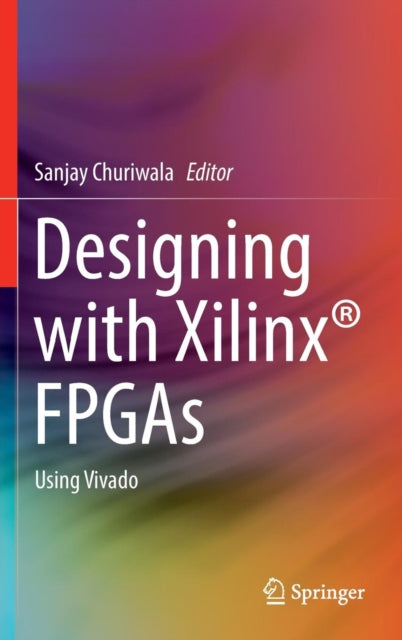 Book cover of: Designing with Xilinx® FPGAs. By: Sanjay Churiwala