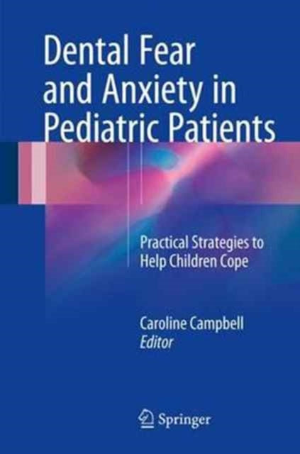 Book cover of: Dental Fear and Anxiety in Pediatric Patients. By: Caroline Campbell