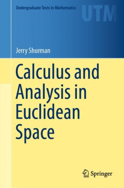 Book cover of: Calculus and Analysis in Euclidean Space. By: Jerry Shurman