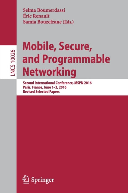 Book cover of: Mobile, Secure, and Programmable Networking. By: Selma Boumerdassi