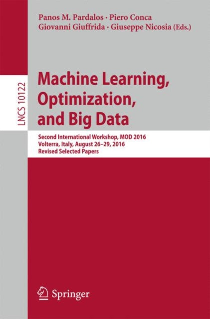 Book cover of: Machine Learning, Optimization, and Big Data. By: Panos M. Pardalos