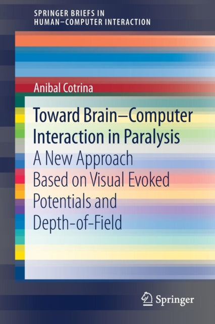 Book cover of: Toward Brain-Computer Interaction in Paralysis. By: Anibal Cotrina