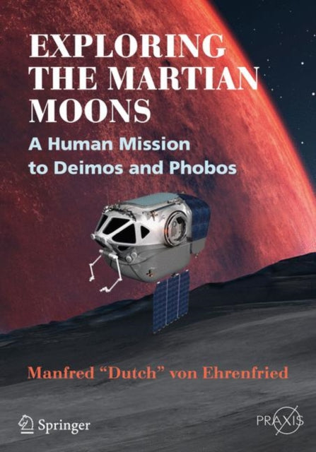 Book cover of: Exploring the Martian Moons. By: Manfred "Dutch" von Ehrenfried