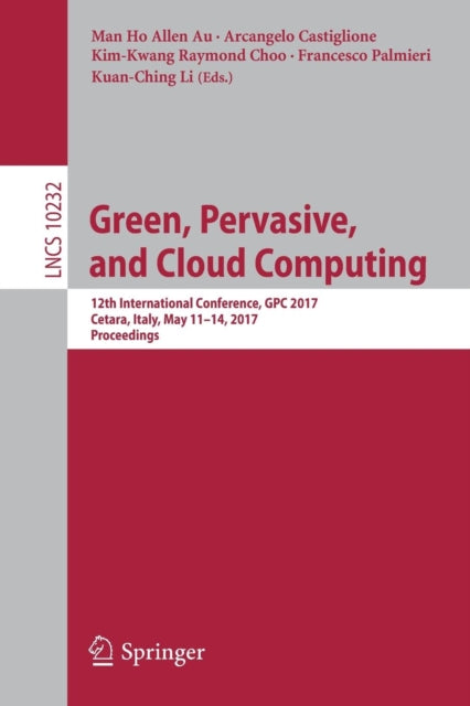 Book cover of: Green, Pervasive, and Cloud Computing. By: Man Ho Allen Au