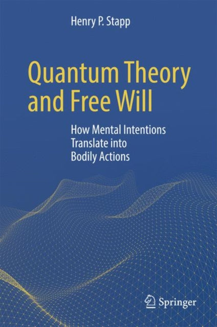 Book cover of: Quantum Theory and Free Will. By: Henry P. Stapp