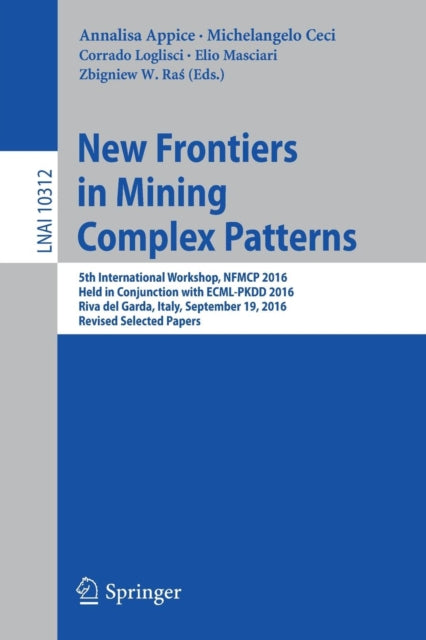 Book cover of: New Frontiers in Mining Complex Patterns. By: Annalisa Appice