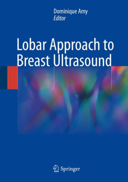 Book cover of: Lobar Approach to Breast Ultrasound. By: Dominique Amy