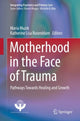 Book cover of: Motherhood in the Face of Trauma. By: Maria Muzik