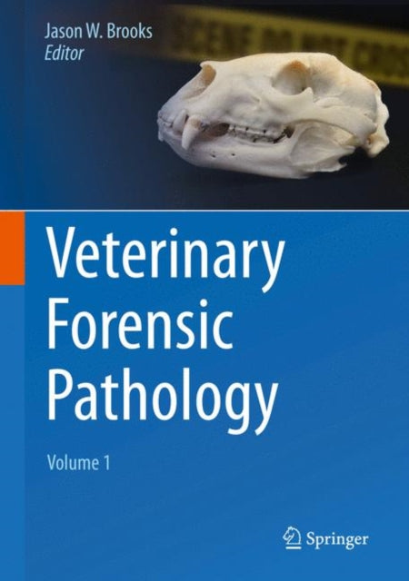 Book cover of: Veterinary Forensic Pathology, Volume 1. By: Jason W. Brooks
