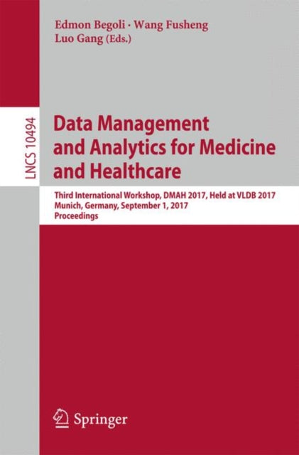 Book cover of: Data Management and Analytics for Medicine and Healthcare. By: Edmon Begoli