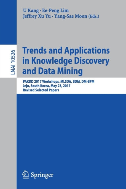 Book cover of: Trends and Applications in Knowledge Discovery and Data Mining. By: U. Kang