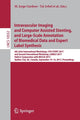 Book cover of: Intravascular Imaging and Computer Assisted Stenting, and Large-Scale Annotation of Biomedical Data and Expert Label Synthesis. By: M. Jorge Cardoso