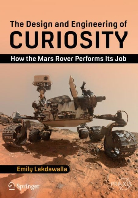 Book cover of: Design and Engineering of Curiosity. By: Emily Lakdawalla