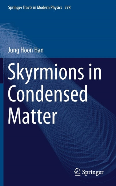 Book cover of: Skyrmions in Condensed Matter. By: Jung Hoon Han