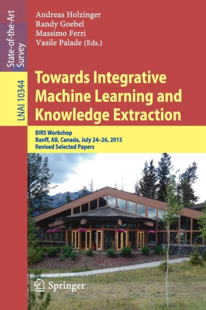 Book cover of: Towards Integrative Machine Learning and Knowledge Extraction. By: Andreas Holzinger