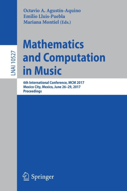 Book cover of: Mathematics and Computation in Music. By: Octavio A. Agustín-Aquino