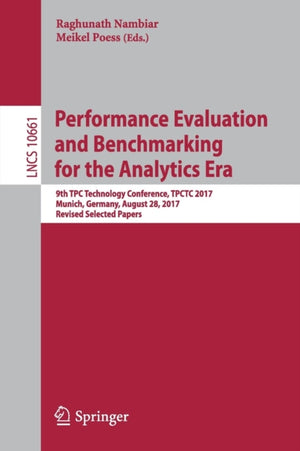 Performance Evaluation and Benchmarking for the Analytics Era