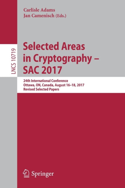 Book cover of: Selected Areas in Cryptography – SAC 2017. By: Carlisle Adams