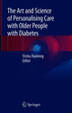 Book cover of: Art and Science of Personalising Care with Older People with Diabetes. By: Trisha Dunning
