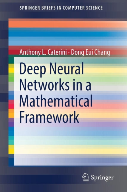 Book cover of: Deep Neural Networks in a Mathematical Framework. By: Anthony L. L. Caterini