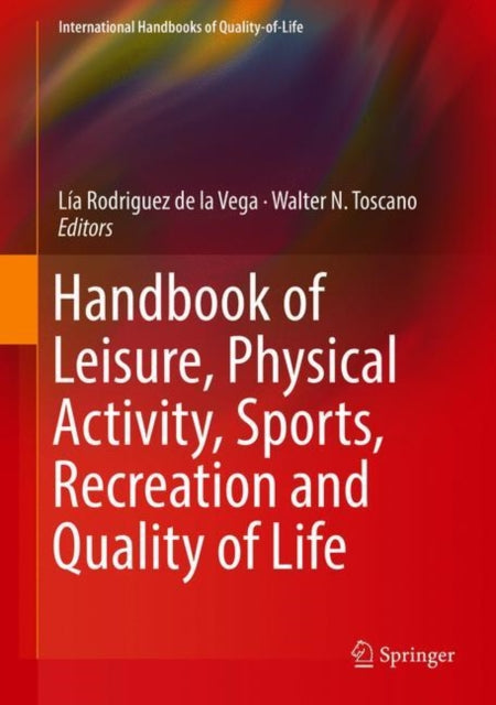 Book cover of: Handbook of Leisure, Physical Activity, Sports, Recreation and Quality of Life. By: Lía Rodriguez de la Vega