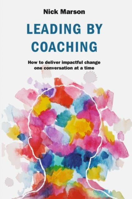 Book cover of: Leading by Coaching. By: Nick Marson