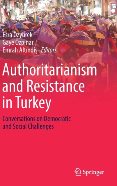 Book cover of: Authoritarianism and Resistance in Turkey. By: Esra Özyürek