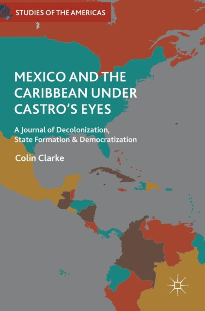 Book cover of: Mexico and the Caribbean Under Castro's Eyes. By: Colin Clarke