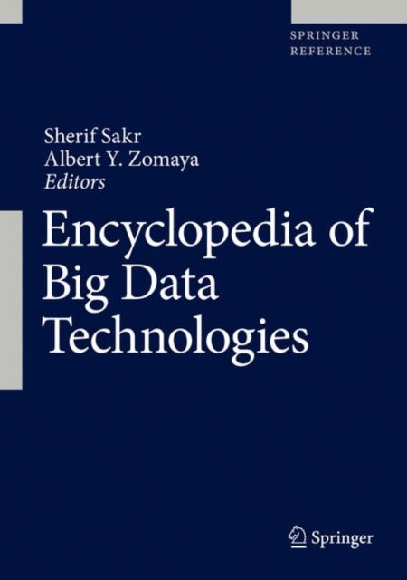 Book cover of: Encyclopedia of Big Data Technologies. By: Sherif Sakr