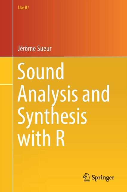 Book cover of: Sound Analysis and Synthesis with R. By: Jérôme Sueur